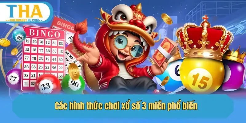 Các hình thức chơi xổ số 3 miền phổ biến