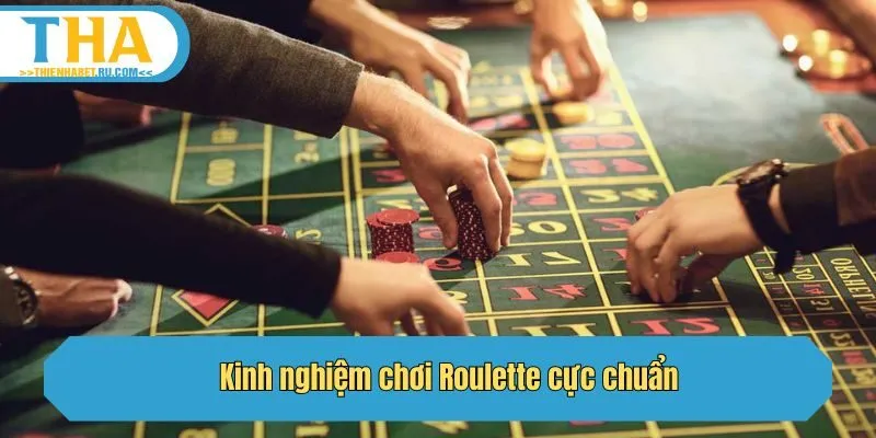 Kinh nghiệm chơi Roulette cực chuẩn