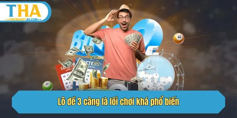 Lô đề 3 càng là lối chơi khá phổ biến