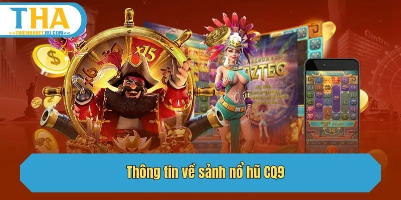 Thông tin về sảnh nổ hũ CQ9